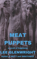 Meat Puppets: A Novel of Fragments