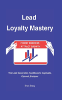Lead Loyalty Mastery