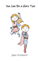 You Can Be a Hero Too!