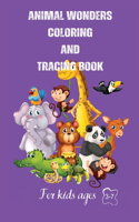 Animal wonders coloring and tracing book: For kids ages three to seven