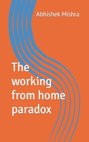 working from home paradox