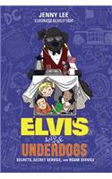 Elvis and the Underdogs: Secrets, Secret Service, and Room Service