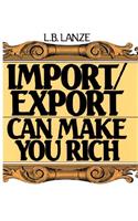 Import/Export Can Make You Rich
