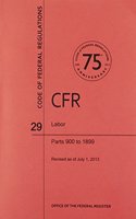 Code of Federal Regulations, Title 29, Labor, PT. 900-1899, Revised as of July 1, 2013