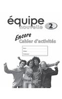 Equipe nouvelle: 2: Encore Workbook