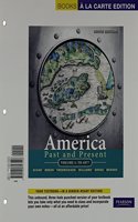 America Past and Present, Volume 1, Books a la Carte Plus MyHistoryLab -- Access Card Package