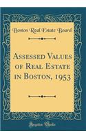 Assessed Values of Real Estate in Boston, 1953 (Classic Reprint)