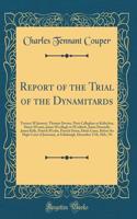 Report of the Trial of the Dynamitards: Terence m'Dermott, Thomas Devany, Peter Callaghan or Kellochan, Henry m'Cann, James m'Cullagh or m'Culloch, James Donnelly, James Kelly, Patrick m'C