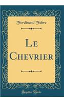 Le Chevrier (Classic Reprint)