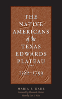 The Native Americans of the Texas Edwards Plateau, 1582-1799