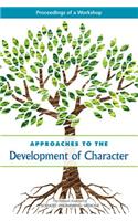 Approaches to the Development of Character: Proceedings of a Workshop