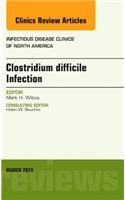 Clostridium Difficile Infection, an Issue of Infectious Disease Clinics of North America