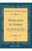 Semilasso in Afrika, Vol. 5: Land Der Beduinen; Die Alten Städte Sufetula, Colonia Scillitana, Hydrah, Thugga, Sicca Veneria U. S. W. Tunis, Schluß (Classic Reprint)