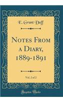 Notes From a Diary, 1889-1891, Vol. 2 of 2 (Classic Reprint)