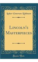 Lincoln's Masterpieces (Classic Reprint)