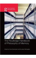 The Routledge Handbook of Philosophy of Memory