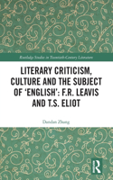 Literary Criticism, Culture and the Subject of 'English': F.R. Leavis and T.S. Eliot