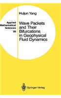 Wave Packets and Their Bifurcations in Geophysical Fluid Dynamics