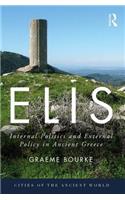 Elis: Internal Politics and External Policy in Ancient Greece(Cities of the Ancient World)