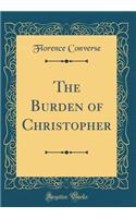 The Burden of Christopher (Classic Reprint)