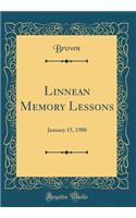 Linnean Memory Lessons: January 15, 1900 (Classic Reprint)