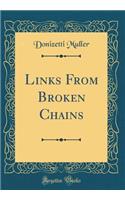 Links from Broken Chains (Classic Reprint)