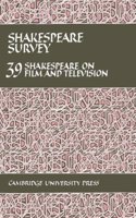 Shakespeare Survey: Volume 39, Shakespeare on Film and Television