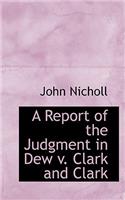 A Report of the Judgment in Dew V. Clark and Clark