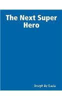 The Next Super Hero