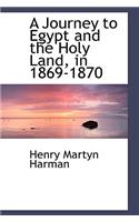 Journey to Egypt and the Holy Land, in 1869-1870