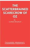 The Scatterbrained Scarecrow of Oz: (Acting Edition S.)