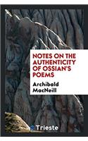Notes on the Authenticity of Ossian's Poems