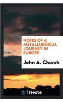 Notes of a Metallurgical Journey in Europe