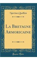 La Bretagne Armoricaine (Classic Reprint)