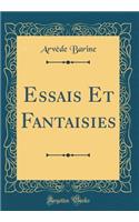 Essais Et Fantaisies (Classic Reprint)