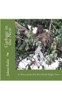 Garbage in the Nest: A Story from the Riverbend Eagle Tree(4 The Riverbend Eagle Tree)