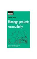 Manage Projects Successfully: How to Make Things Happen on Time and on Budget(Steps to Success)