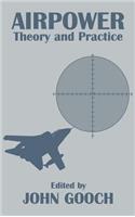 Airpower: Theory and Practice(Strategic Studies S)