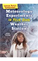 Meteorology Experiments in Your Own Weather Station: (Design, Build, Experiment)