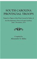 South Carolina Provincial Troops Named in Papers of the First Council of Safety of the Revolutionary Party in South Carolina, June-November, 1775
