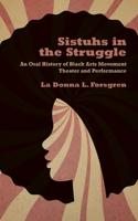 Sistuhs in the Struggle: An Oral History of Black Arts Movement Theater and Performance