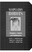 Manipulation RobotsDynamics, Control, and Optimization