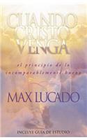 Cuando Cristo Venga: El Principio de Lo Incomparablemente Bueno = When Christ Comes