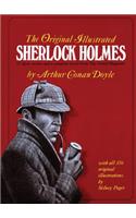 The Original Illustrated Sherlock Holmes: 37 Short Stories Plus a Complete Novel Comprising the Adventures of Sherlock Holmes, the Memoirs of Sherlock Holmes, and the Hound of the Baskervill