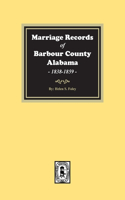 Marriage Records of Barbour County, Alabama, 1838-1859