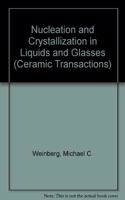 Ceramic Transactions: Nucleation And Crystallization In Liquids And Glasses