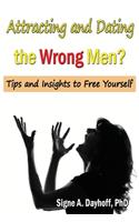 Attracting and Dating the Wrong Men?