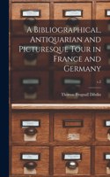 Bibliographical, Antiquarian and Picturesque Tour in France and Germany; v.2