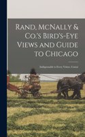 Rand, McNally & Co.'s Bird's-eye Views and Guide to Chicago