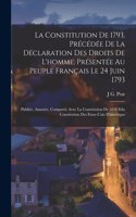 Constitution De 1793, Précédée De La Déclaration Des Droits De L'homme, Présentée Au Peuple Français Le 24 Juin 1793